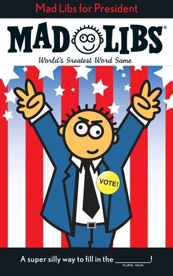 Mad Libs for President: World's Greatest Word Game B0099SEI34 Book Cover