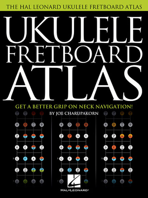 Ukulele Fretboard Atlas: Get a Better Grip on N... 1495080374 Book Cover