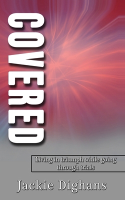 Covered: Living In Triumph While Going Through ... 0578268787 Book Cover