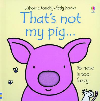 That's Not My Pig...: Its Nose Is Too Fuzzy. 0794526667 Book Cover