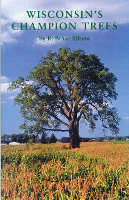 Wisconsin's Champion Trees: A Tree Hunter's Guide 0913370185 Book Cover