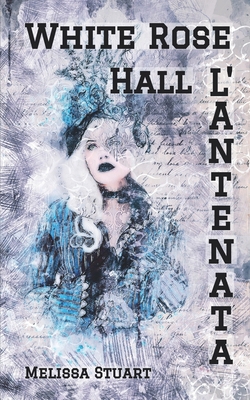 White Rose Hall: L'Antenata [Italian] 819542693X Book Cover