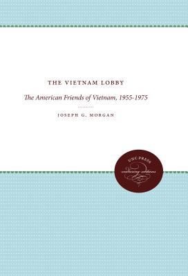 The Vietnam Lobby: The American Friends of Viet... 0807823228 Book Cover