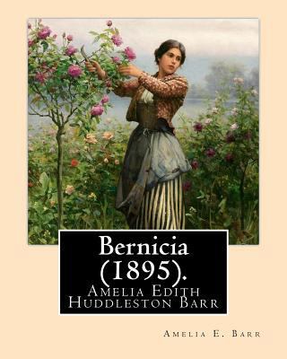 Bernicia (1895). By: Amelia E. Barr: Amelia Edi... 1978390335 Book Cover