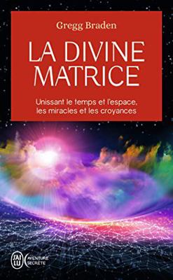 La divine matrice: Unissant le temps et l'espac... [French] 229013984X Book Cover