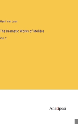 The Dramatic Works of Moliére: Vol. 2 3382831309 Book Cover