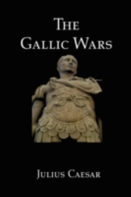 The Gallic Wars: Julius Caesar's Account of the... 1934941425 Book Cover