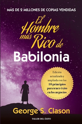 El hombre mas rico de Babilonia: Edición actual... [Spanish] 160738776X Book Cover