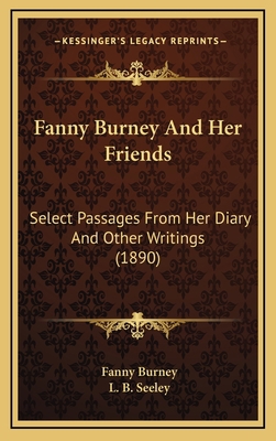 Fanny Burney and Her Friends: Select Passages f... 1164782118 Book Cover