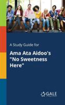 A Study Guide for Ama Ata Aidoo's "No Sweetness... 1375385283 Book Cover