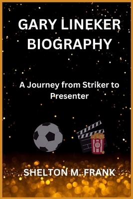 Gary Lineker Biography: A Journey from Striker ... B0DN1NXSMQ Book Cover