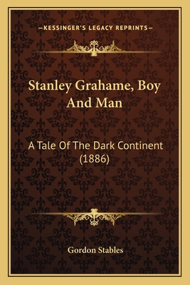 Stanley Grahame, Boy And Man: A Tale Of The Dar... 116492771X Book Cover