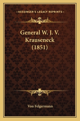 General W. J. V. Krauseneck (1851) [German] 116699077X Book Cover