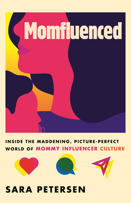 Momfluenced: Inside the Maddening, Picture-Perf... 0807093386 Book Cover