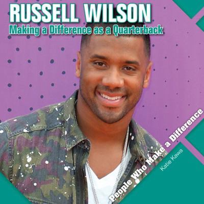 Russell Wilson: Making a Difference as a Quarte... 1534541810 Book Cover