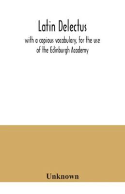 Latin delectus; with a copious vocabulary, for ... 935404123X Book Cover