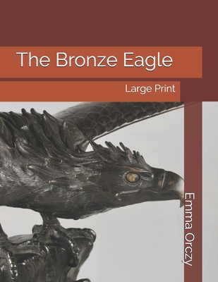 The Bronze Eagle: Large Print 1697274544 Book Cover