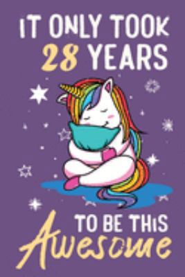 It Only Took 28 Years To Be This Awesome: Awesome Lined Journal for Kids, Teens, Girls and Students, 100 Pages 6 x 9 inch Journal for Writing and Creative Use