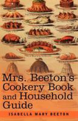 Mrs. Beeton's Cookery Book and Household Guide 1602068798 Book Cover