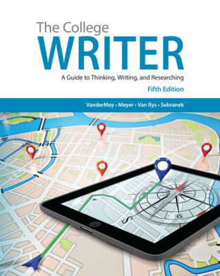 The College Writer: A Guide to Thinking, Writin... 1337284548 Book Cover