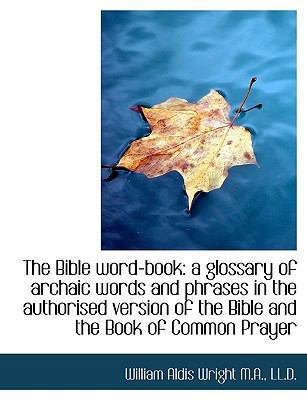 The Bible Word-Book: A Glossary of Archaic Word... [Large Print] 1116350424 Book Cover