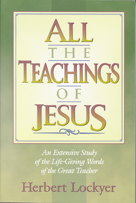 All the Teachings of Jesus: An Extensive Study ... 1565631099 Book Cover