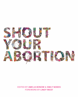 Shout Your Abortion 1629635731 Book Cover