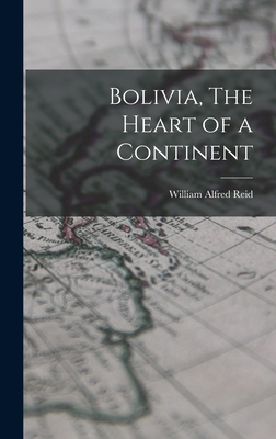 Bolivia, The Heart of a Continent 1016541740 Book Cover