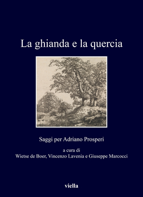 La Ghianda E La Quercia: Saggi Per Adriano Pros... [Italian] 8833132447 Book Cover