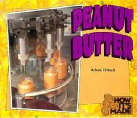Peanut Butter (How It's Made) 0822597098 Book Cover