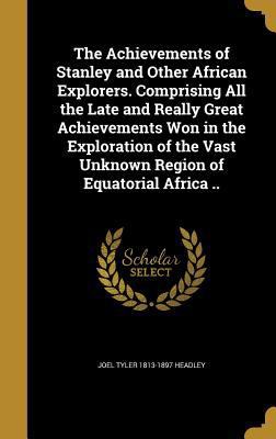 The Achievements of Stanley and Other African E... 1360072748 Book Cover