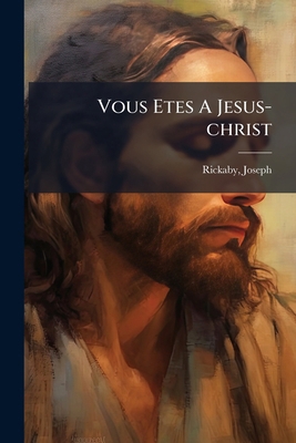 Vous Etes A Jesus-christ [French] 1247101568 Book Cover