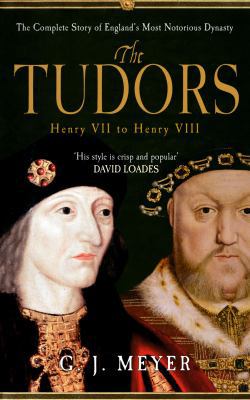 The Tudors Henry VII to Henry VIII: The Complet... 1445601435 Book Cover