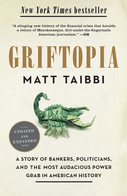 Griftopia: A Story of Bankers, Politicians, and... 0385529961 Book Cover