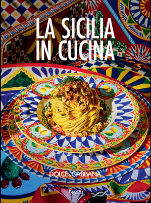 Dolce & Gabbana La Sicilia in Cucina 8891840645 Book Cover