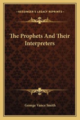 The Prophets And Their Interpreters 1163253669 Book Cover