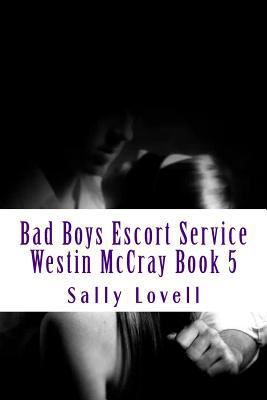 Bad Boys Escort Service Westin McCray Book 5 1500385816 Book Cover