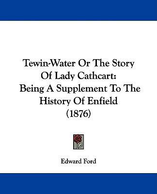 Tewin-Water Or The Story Of Lady Cathcart: Bein... 1104475758 Book Cover