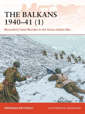 The Balkans 1940-41 (1): Mussolini's Fatal Blun... 147284257X Book Cover