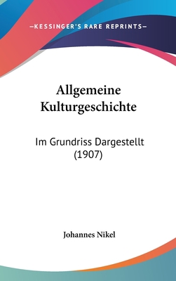 Allgemeine Kulturgeschichte: Im Grundriss Darge... [German] 1160700664 Book Cover