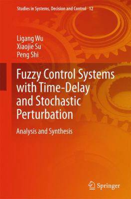 Fuzzy Control Systems with Time-Delay and Stoch... 3319113151 Book Cover