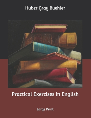 Practical Exercises in English: Large Print B085RR72H8 Book Cover