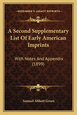 A Second Supplementary List Of Early American I... 1164547429 Book Cover