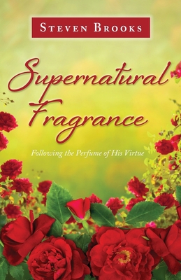 Supernatural Fragrance: Following the Perfume o... 1637694865 Book Cover