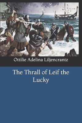 The Thrall of Leif the Lucky 1661251617 Book Cover