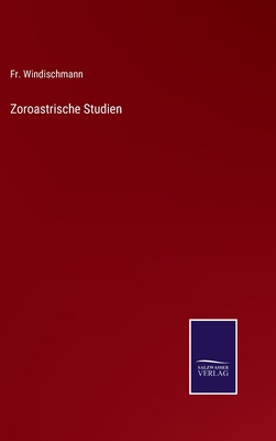 Zoroastrische Studien [German] 3375073615 Book Cover