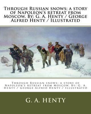 Through Russian snows; a story of Napoleon's re... 1979580782 Book Cover