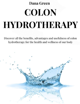 Colon Hydrotherapy: Discover all the benefits, ...            Book Cover