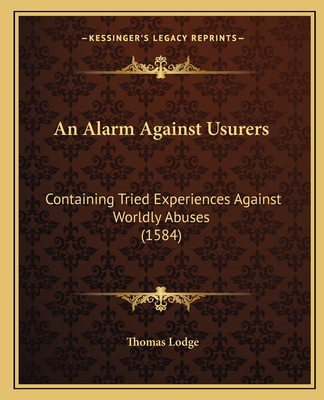 An Alarm Against Usurers: Containing Tried Expe... 1167178122 Book Cover