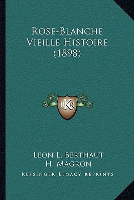 Rose-Blanche Vieille Histoire (1898) [French] 1167398041 Book Cover